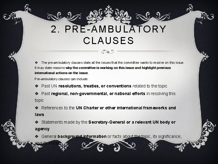 2. PRE-AMBULATORY CLAUSES v The pre-ambulatory clauses state all the issues that the committee