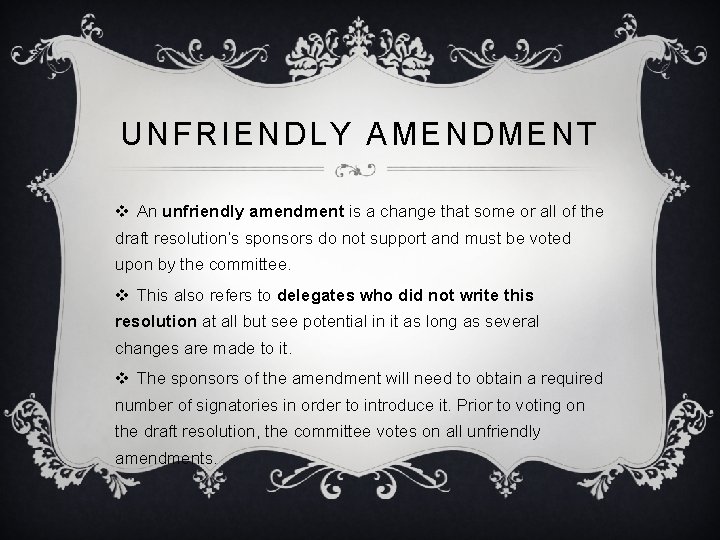 UNFRIENDLY AMENDMENT v An unfriendly amendment is a change that some or all of