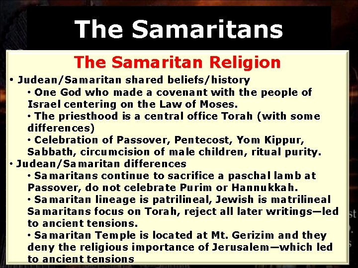 The Samaritans The Samaritan Religion • Judean/Samaritan shared beliefs/history • One God who made