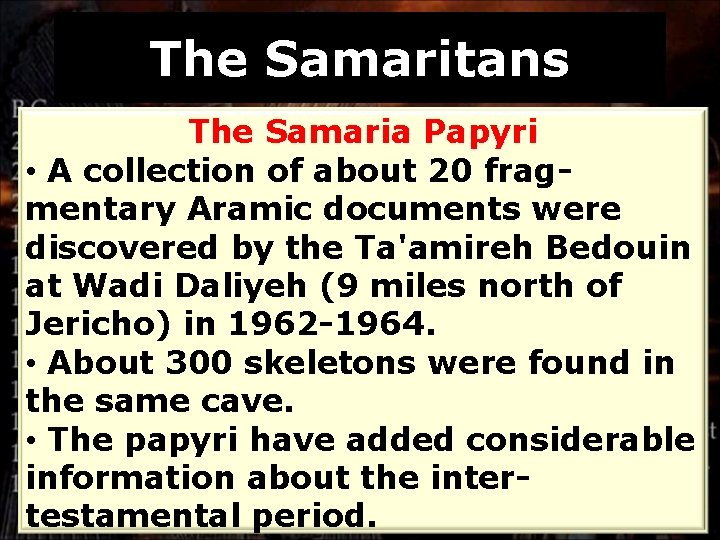 The Samaritans The Samaria Papyri • A collection of about 20 fragmentary Aramic documents