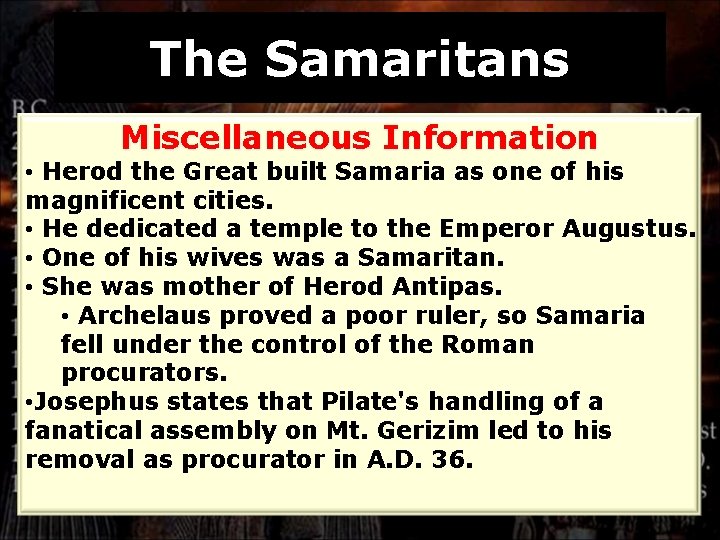 The Samaritans Miscellaneous Information • Herod the Great built Samaria as one of his