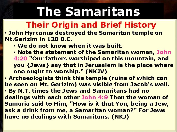 The Samaritans Their Origin and Brief History • John Hyrcanus destroyed the Samaritan temple