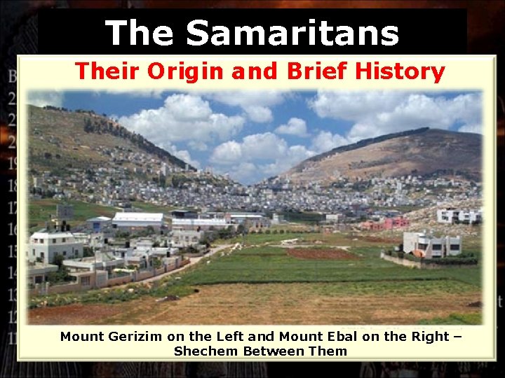 The Samaritans Their Origin and Brief History Mount Gerizim on the Left and Mount