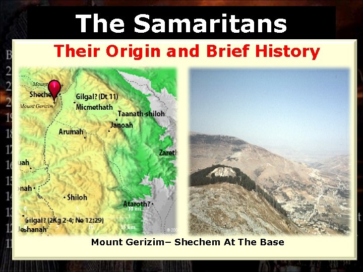 The Samaritans Their Origin and Brief History Mount Gerizim– Shechem At The Base 