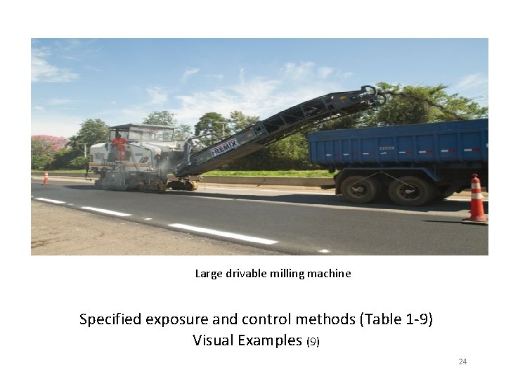 Large drivable milling machine Specified exposure and control methods (Table 1 -9) Visual Examples