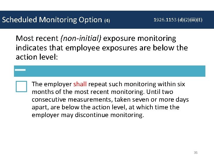 Scheduled Monitoring Option (4) 1926. 1153 (d)(2)(iii)(E) Most recent (non-initial) exposure monitoring indicates that