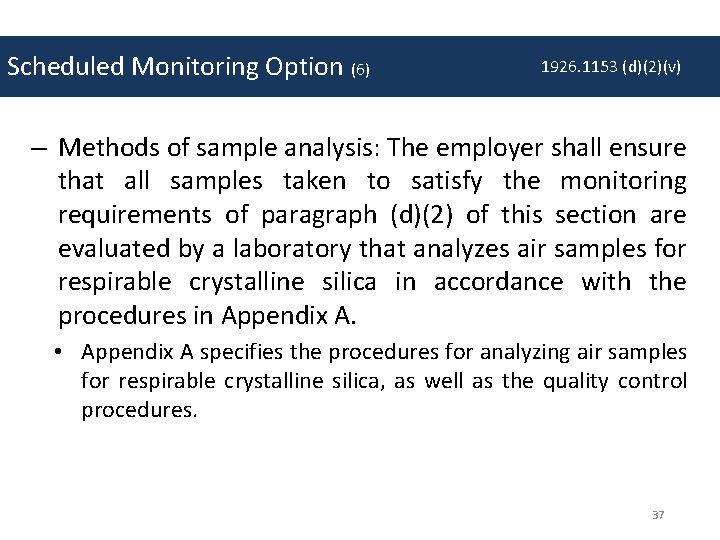Scheduled Monitoring Option (6) 1926. 1153 (d)(2)(v) – Methods of sample analysis: The employer