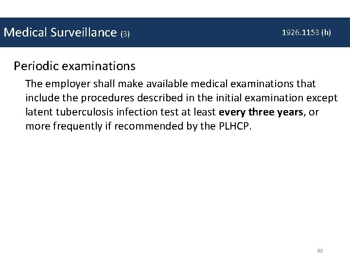 Medical Surveillance (3) 1926. 1153 (h) Periodic examinations The employer shall make available medical