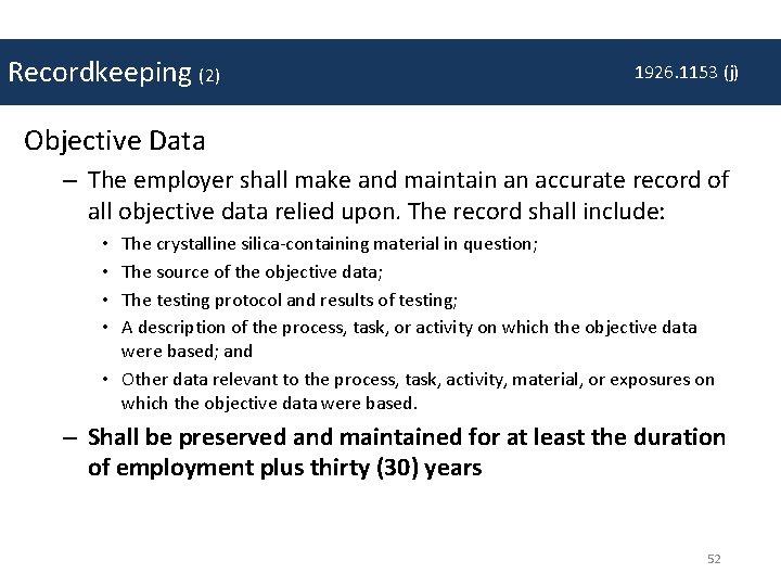 Recordkeeping (2) 1926. 1153 (j) Objective Data – The employer shall make and maintain