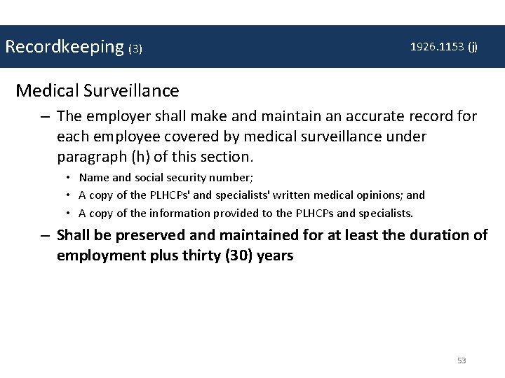 Recordkeeping (3) 1926. 1153 (j) Medical Surveillance – The employer shall make and maintain