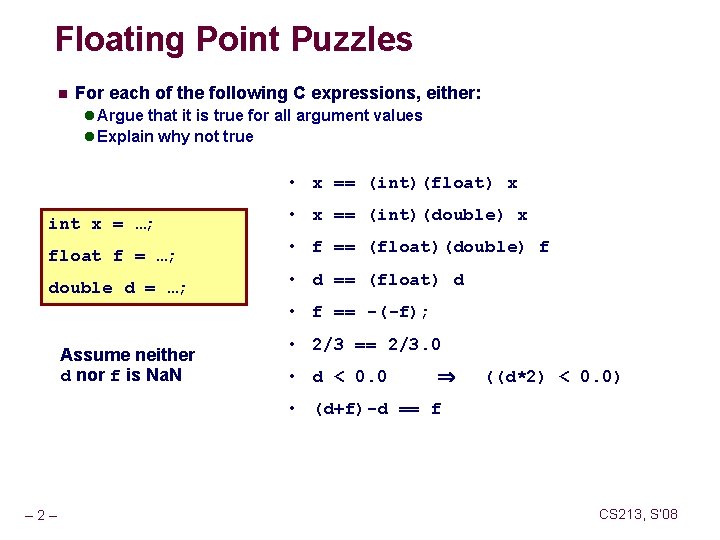 Floating Point Puzzles n For each of the following C expressions, either: l Argue