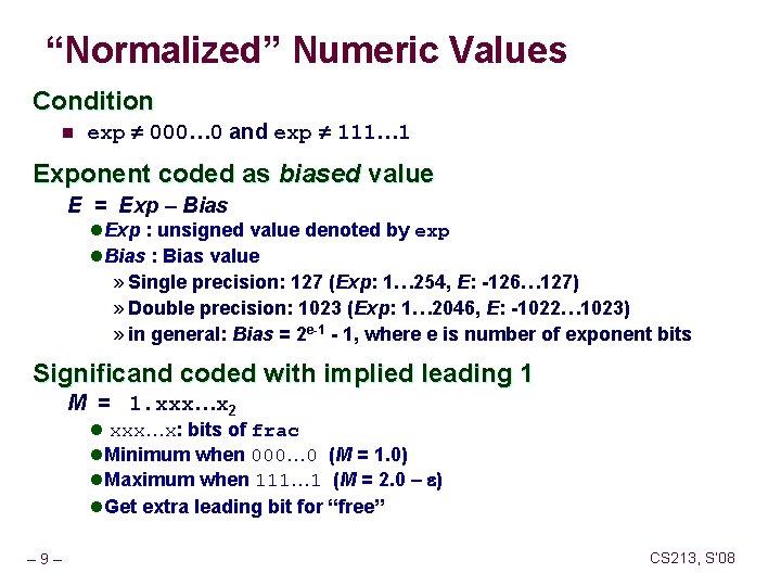 “Normalized” Numeric Values Condition n exp 000… 0 and exp 111… 1 Exponent coded
