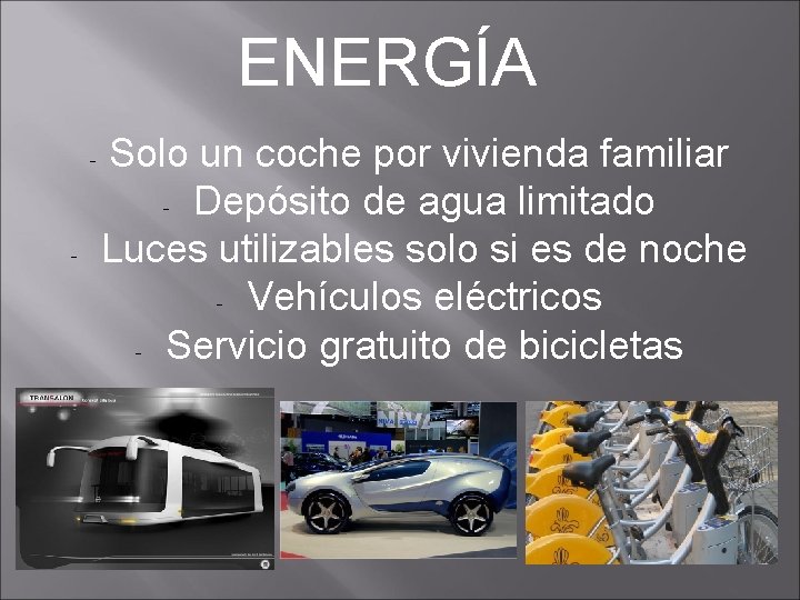 ENERGÍA - - Solo un coche por vivienda familiar - Depósito de agua limitado