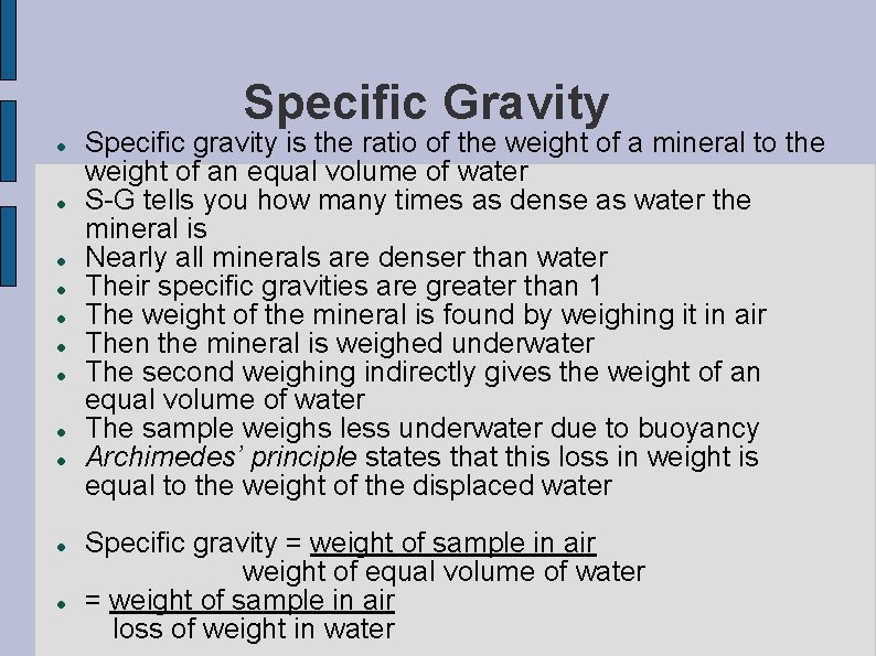 Specific Gravity Specific gravity is the ratio of the weight of a mineral to