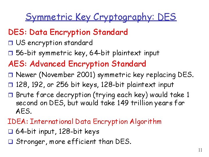 Symmetric Key Cryptography: DES: Data Encryption Standard r US encryption standard r 56 -bit