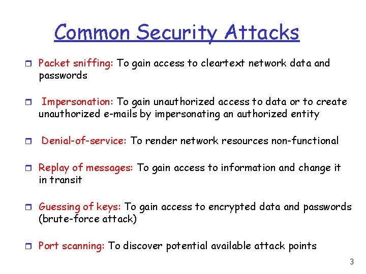 Common Security Attacks r Packet sniffing: To gain access to cleartext network data and