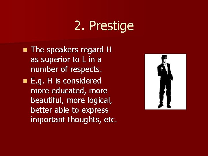 2. Prestige The speakers regard H as superior to L in a number of