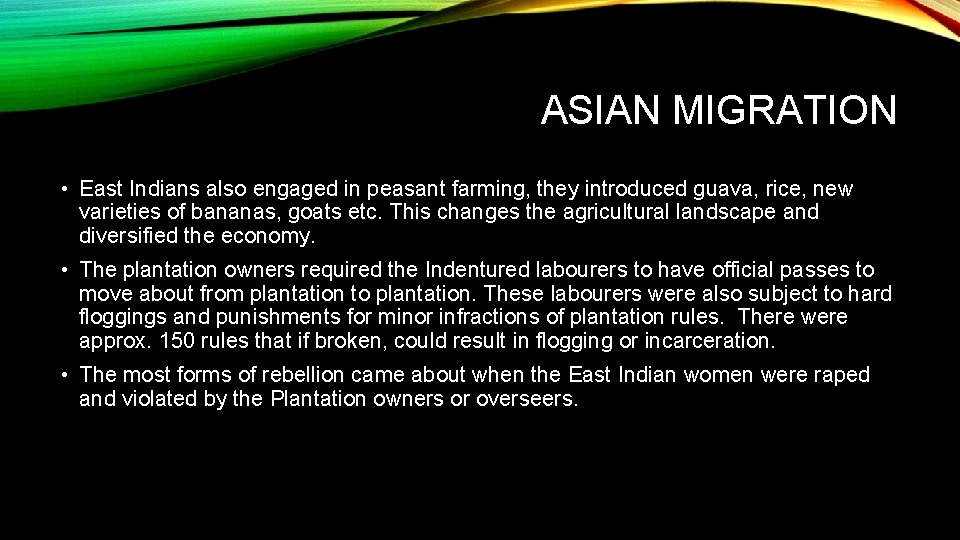 ASIAN MIGRATION • East Indians also engaged in peasant farming, they introduced guava, rice,