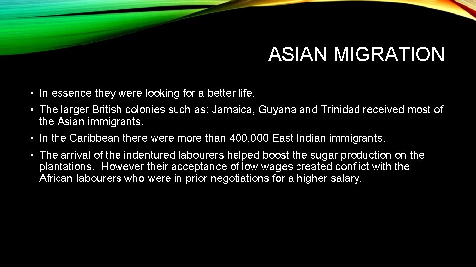 ASIAN MIGRATION • In essence they were looking for a better life. • The