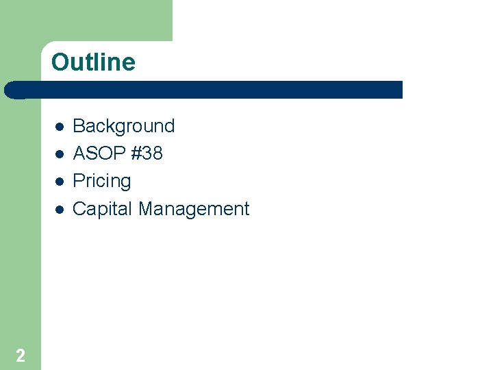 Outline l l 2 Background ASOP #38 Pricing Capital Management 