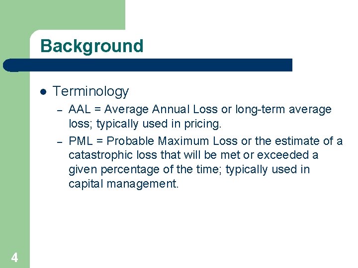 Background l Terminology – – 4 AAL = Average Annual Loss or long-term average