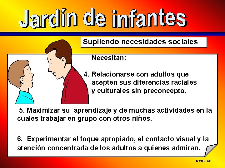 Supliendo necesidades sociales Necesitan: 4. Relacionarse con adultos que acepten sus diferencias raciales y
