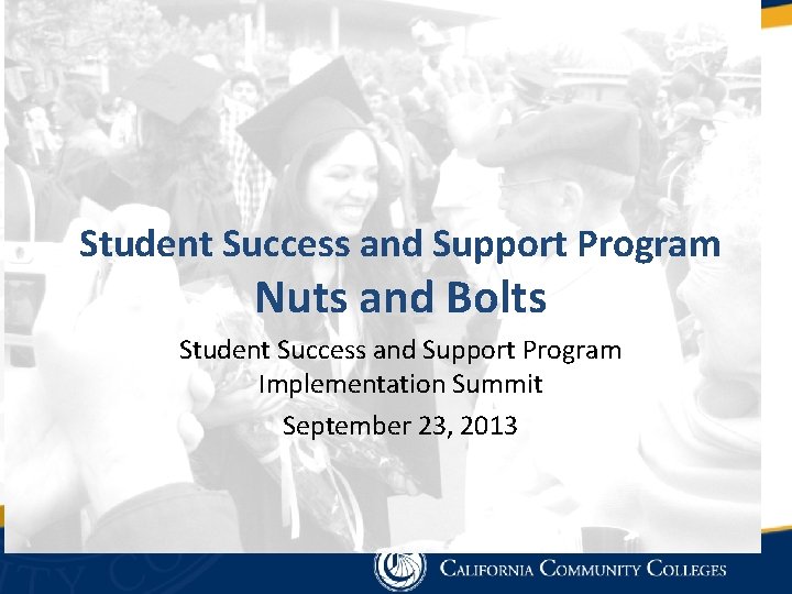 Student Success and Support Program Nuts and Bolts Student Success and Support Program Implementation