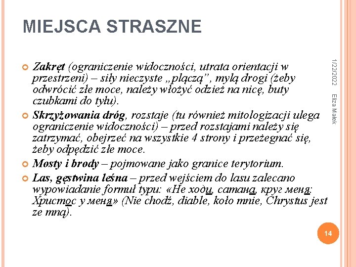 MIEJSCA STRASZNE 1/22/2022 Eliza Małek Zakręt (ograniczenie widoczności, utrata orientacji w przestrzeni) – siły