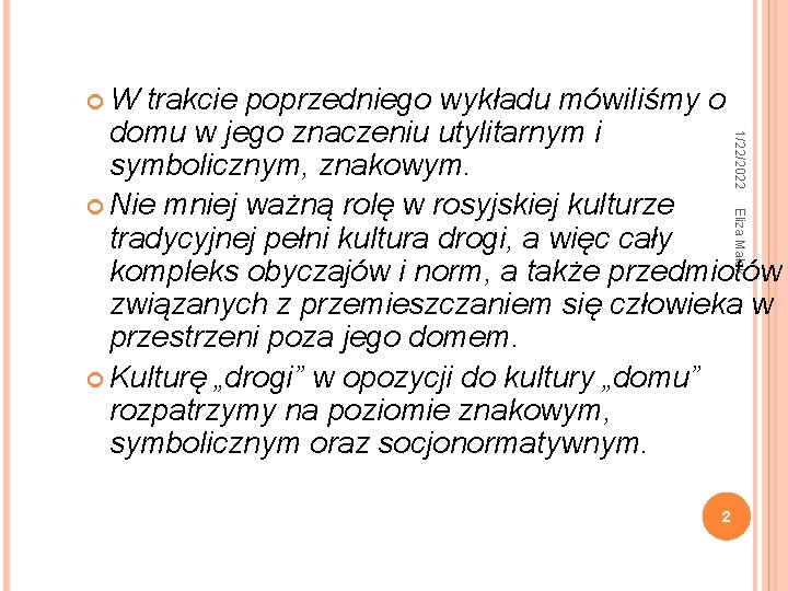  W 1/22/2022 trakcie poprzedniego wykładu mówiliśmy o domu w jego znaczeniu utylitarnym i