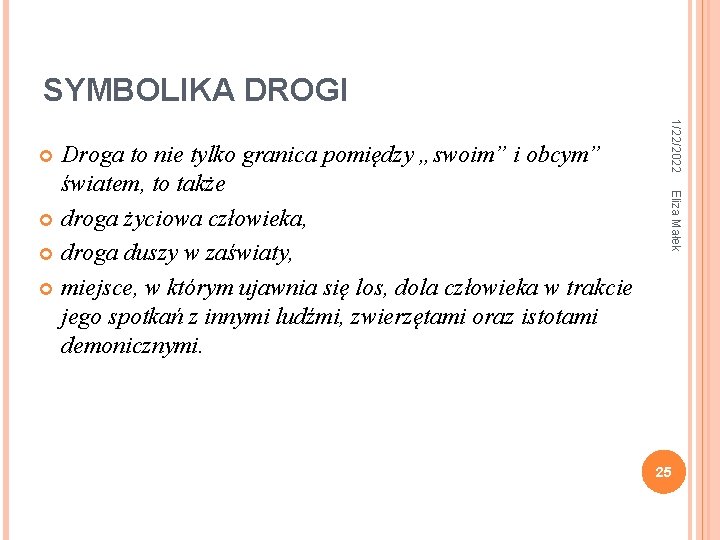 SYMBOLIKA DROGI 1/22/2022 Eliza Małek Droga to nie tylko granica pomiędzy „swoim” i obcym”