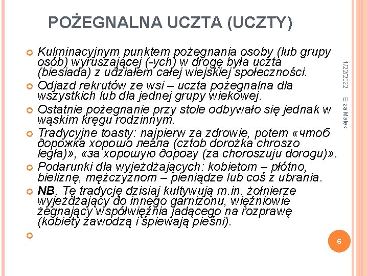 POŻEGNALNA UCZTA (UCZTY) Kulminacyjnym punktem pożegnania osoby (lub grupy osób) wyruszającej (-ych) w drogę