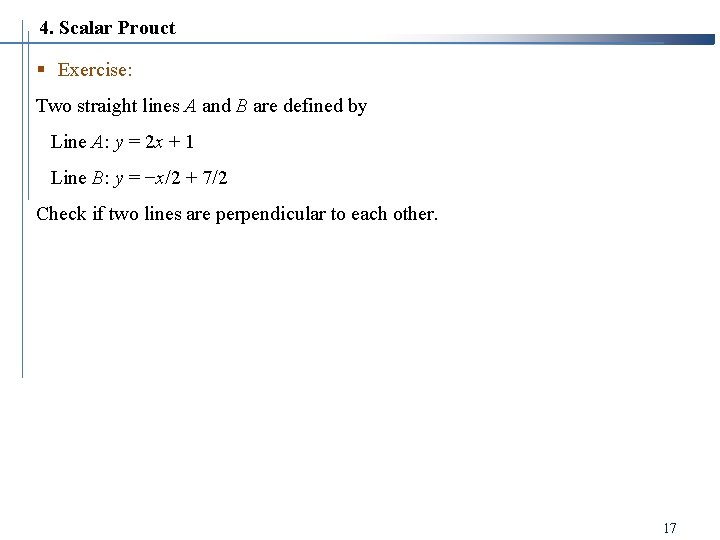 4. Scalar Prouct § Exercise: Two straight lines A and B are defined by 4. Scalar Prouct § Exercise: Two straight lines A and B are defined by