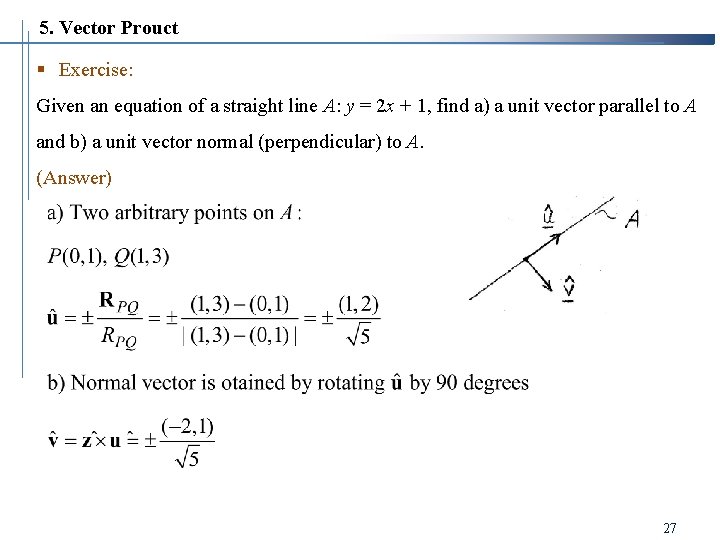 5. Vector Prouct § Exercise: Given an equation of a straight line A: y 5. Vector Prouct § Exercise: Given an equation of a straight line A: y