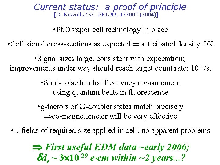 Current status: a proof of principle [D. Kawall et al. , PRL 92, 133007