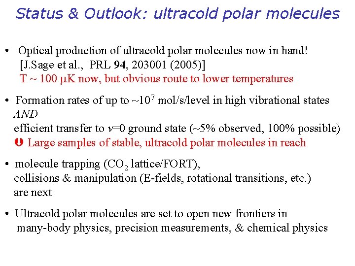 Status & Outlook: ultracold polar molecules • Optical production of ultracold polar molecules now