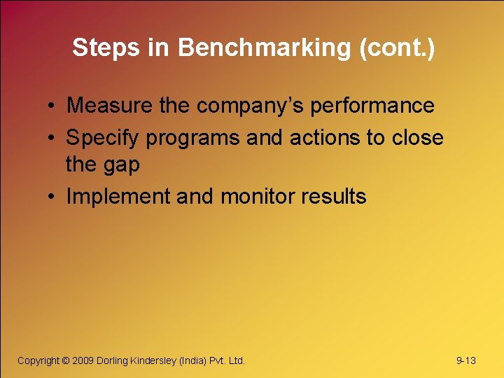 Steps in Benchmarking (cont. ) • Measure the company’s performance • Specify programs and