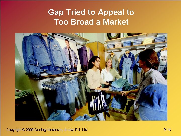 Gap Tried to Appeal to Too Broad a Market Copyright © 2009 Dorling Kindersley