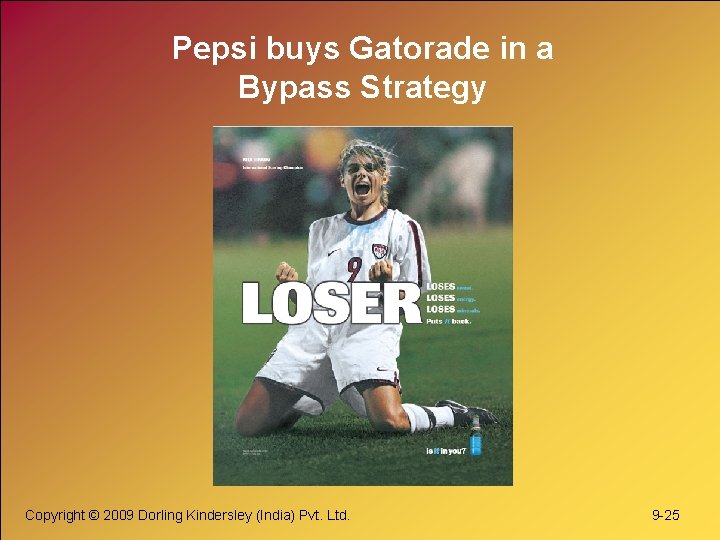Pepsi buys Gatorade in a Bypass Strategy Copyright © 2009 Dorling Kindersley (India) Pvt.