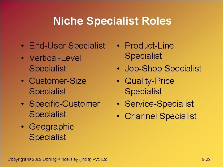 Niche Specialist Roles • End-User Specialist • Vertical-Level Specialist • Customer-Size Specialist • Specific-Customer