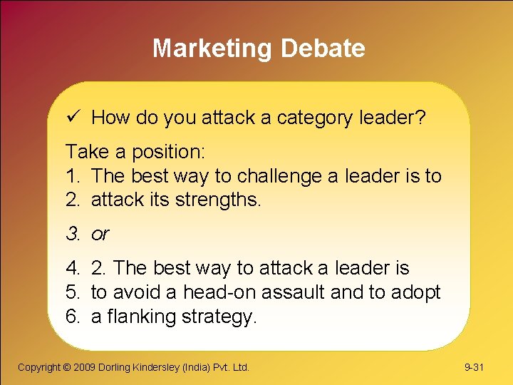 Marketing Debate ü How do you attack a category leader? Take a position: 1.