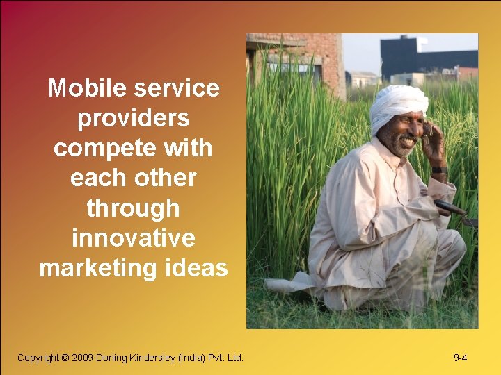 Mobile service providers compete with each other through innovative marketing ideas Copyright © 2009