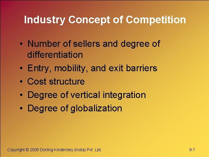 Industry Concept of Competition • Number of sellers and degree of differentiation • Entry,