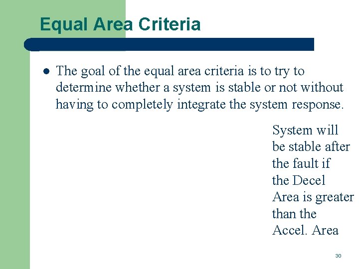 Equal Area Criteria l The goal of the equal area criteria is to try