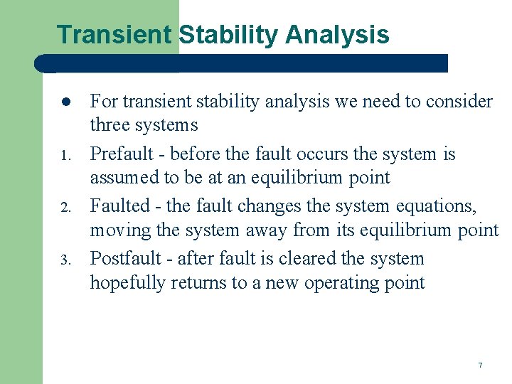 Transient Stability Analysis l 1. 2. 3. For transient stability analysis we need to