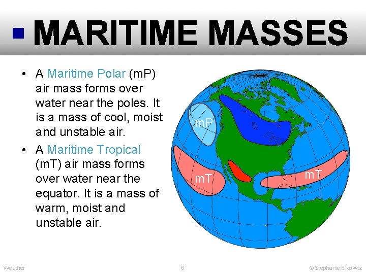 MARITIME MASSES • A Maritime Polar (m. P) air mass forms over water near