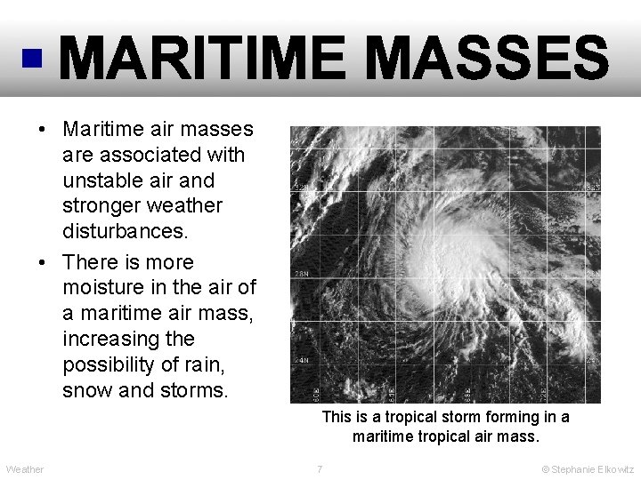 MARITIME MASSES • Maritime air masses are associated with unstable air and stronger weather