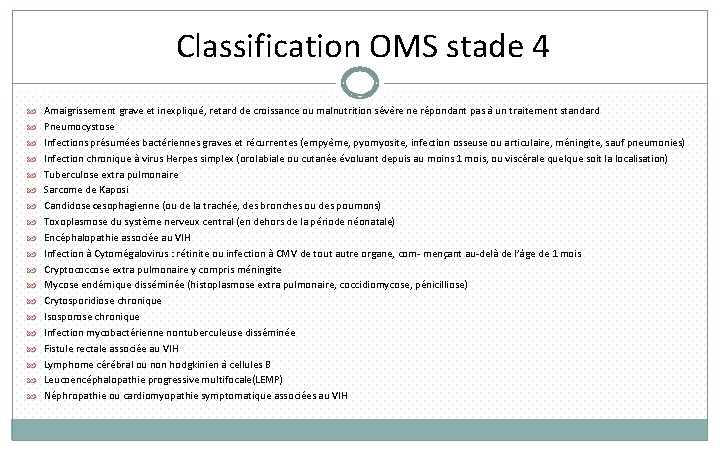 Classification OMS stade 4 Amaigrissement grave et inexplique , retard de croissance ou malnutrition