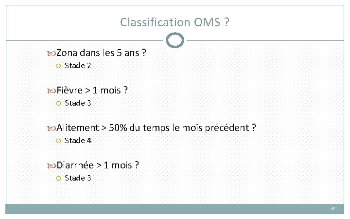 Classification OMS ? Zona dans les 5 ans ? Stade 2 Fièvre > 1