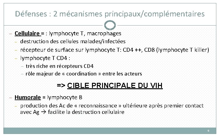 Défenses : 2 mécanismes principaux/complémentaires – Cellulaire = : lymphocyte T, macrophages – –