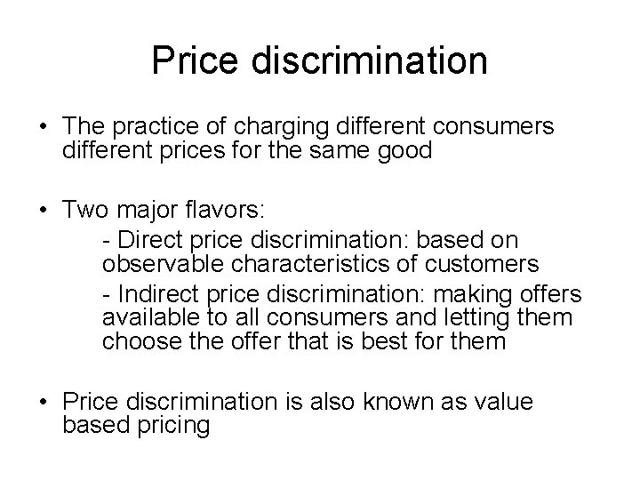 Price discrimination • The practice of charging different consumers different prices for the same